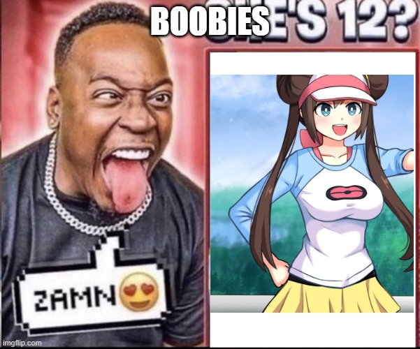 Zamn | BOOBIES | image tagged in zamn | made w/ Imgflip meme maker