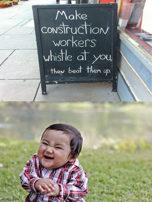 Construction workers | image tagged in memes,evil toddler,you had one job,you had one job just the one,funny,construction worker | made w/ Imgflip meme maker