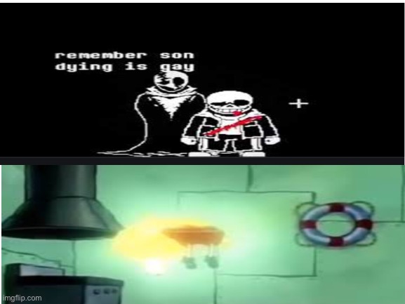 Dying IS gay | image tagged in undertale,sans,gaster,ascension,spongebob,glow | made w/ Imgflip meme maker