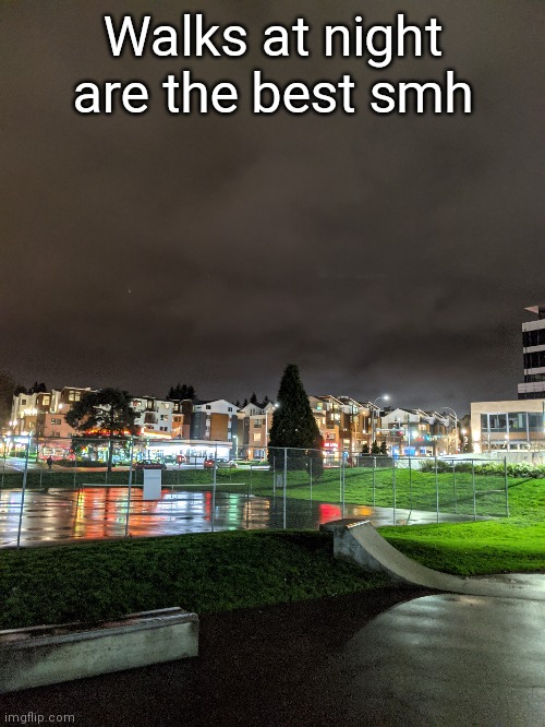 Sexy af | Walks at night are the best smh | made w/ Imgflip meme maker