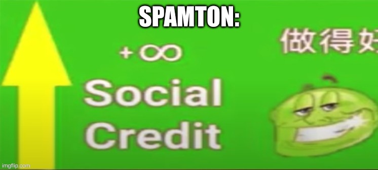Social credit | SPAMTON: | image tagged in social credit | made w/ Imgflip meme maker