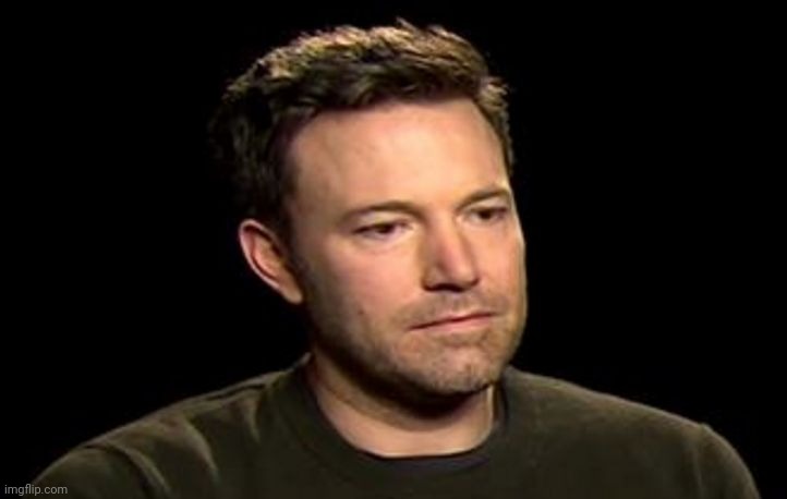 Sad Ben Affleck | image tagged in sad ben affleck | made w/ Imgflip meme maker