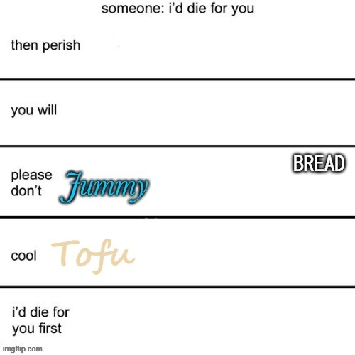 .-. | BREAD | made w/ Imgflip meme maker