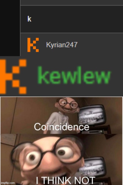 image tagged in coincidence i think not | made w/ Imgflip meme maker