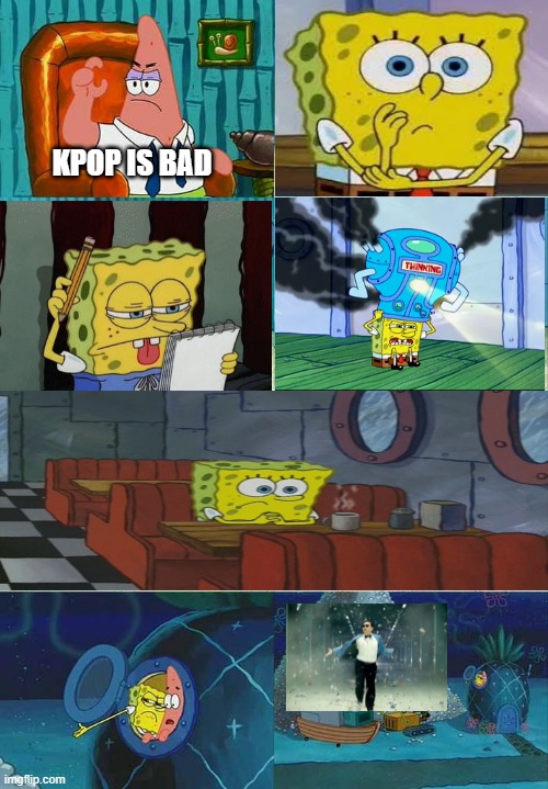 The only good stuff in KPOP | KPOP IS BAD | image tagged in patrick question spongebob proof | made w/ Imgflip meme maker