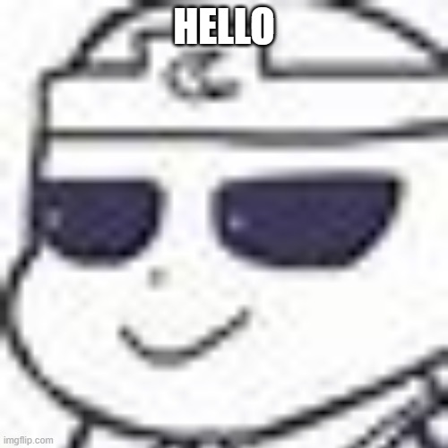 Smug Night Sans | HELLO | image tagged in smug night sans | made w/ Imgflip meme maker