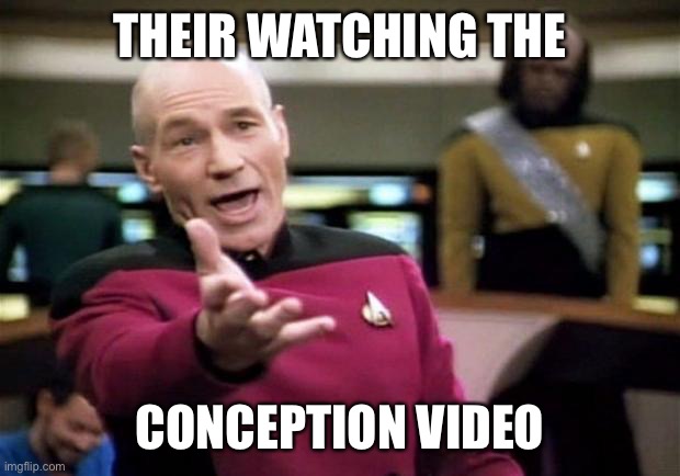startrek | THEIR WATCHING THE CONCEPTION VIDEO | image tagged in startrek | made w/ Imgflip meme maker