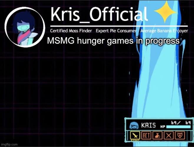 Btw if you were in the last one you can’t be in this one | MSMG hunger games in progress | image tagged in kris_official announcement temp 2 thanks memegamer3_animated | made w/ Imgflip meme maker
