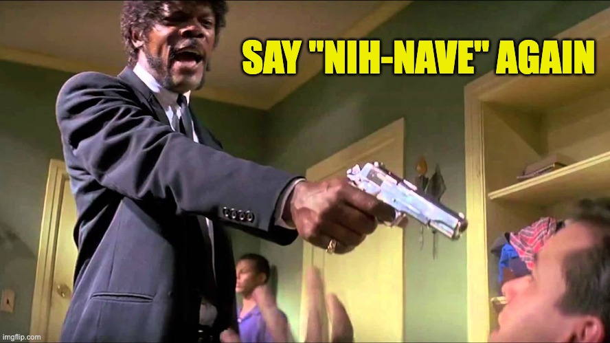 I Double Dare You | SAY "NIH-NAVE" AGAIN | image tagged in say what again,pulp fiction,wheel of time,nynaeve | made w/ Imgflip meme maker