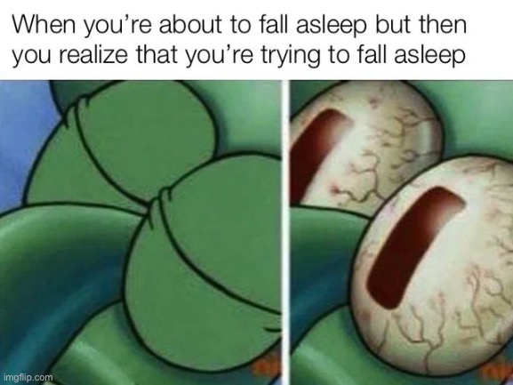 Literally happened to me last night | image tagged in relatable | made w/ Imgflip meme maker