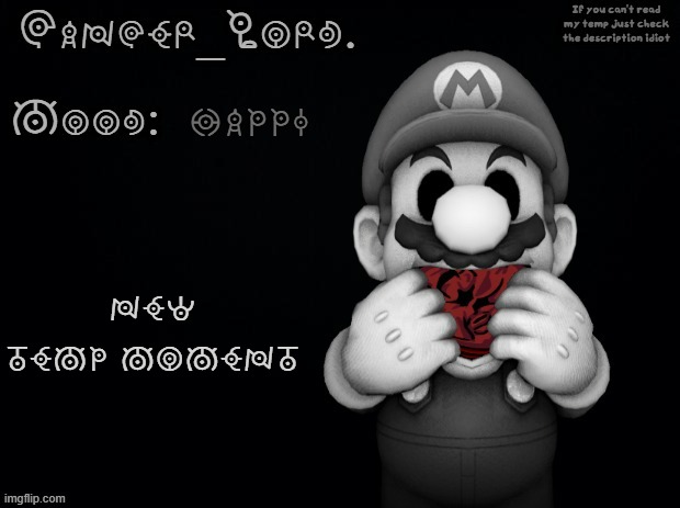 Cancer Lord's Mario.EXE Temp | happi; new temp moment | image tagged in cancer lord's mario exe temp | made w/ Imgflip meme maker