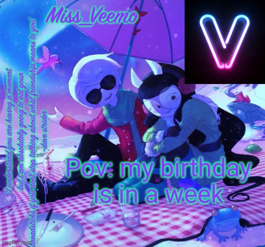 Veemo’s DaveJade temp | Pov: my birthday is in a week | image tagged in veemo s davejade temp | made w/ Imgflip meme maker