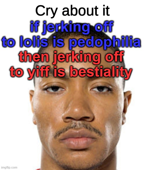 i made this meme earlier but it seems like a better time to make it now. | if jerking off to lolis is pedophilia; then jerking off to yiff is bestiality | image tagged in cry about it | made w/ Imgflip meme maker