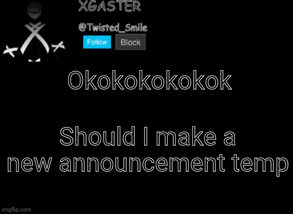 æ | Okokokokokok; Should I make a new announcement temp | image tagged in shattered's announcement | made w/ Imgflip meme maker