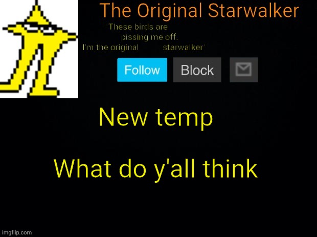 I made this in 5 minutes dont blame me | New temp; What do y'all think | image tagged in starwalker | made w/ Imgflip meme maker