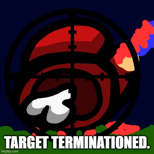 The Anti-Anime Police is dragging that ded body. | TARGET TERMINATIONED. | image tagged in target terminationed | made w/ Imgflip meme maker