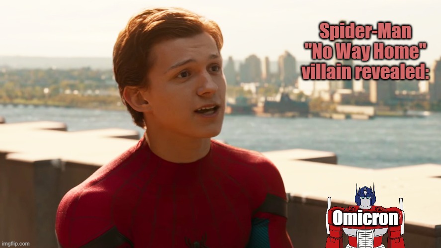 New Spider-Man villain | Spider-Man "No Way Home" villain revealed:; Omicron | image tagged in tom holland spider-man | made w/ Imgflip meme maker