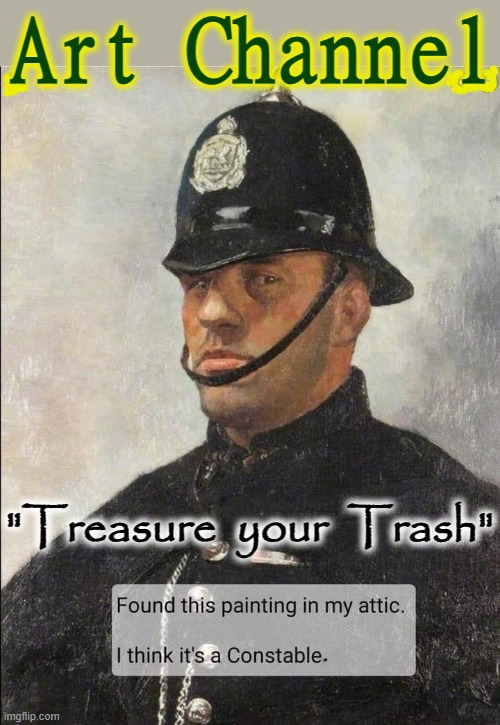 Art Channe1 | Art Channel; "Treasure  your  Trash" | image tagged in i guide others to a treasure i cannot possess | made w/ Imgflip meme maker