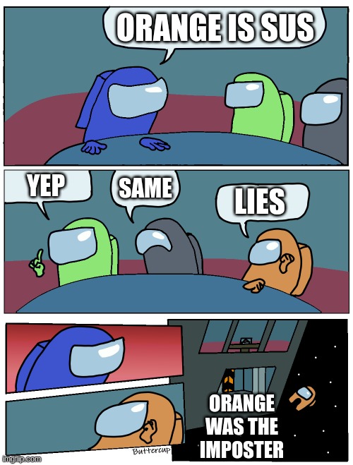 sus | ORANGE IS SUS; YEP; SAME; LIES; ORANGE WAS THE IMPOSTER | image tagged in among us meeting | made w/ Imgflip meme maker