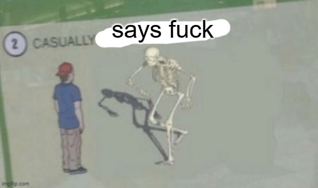 Casually Approach Child | says fuck | image tagged in casually approach child | made w/ Imgflip meme maker