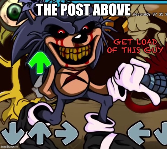 THE POST ABOVE | image tagged in get load of this guy lord x | made w/ Imgflip meme maker