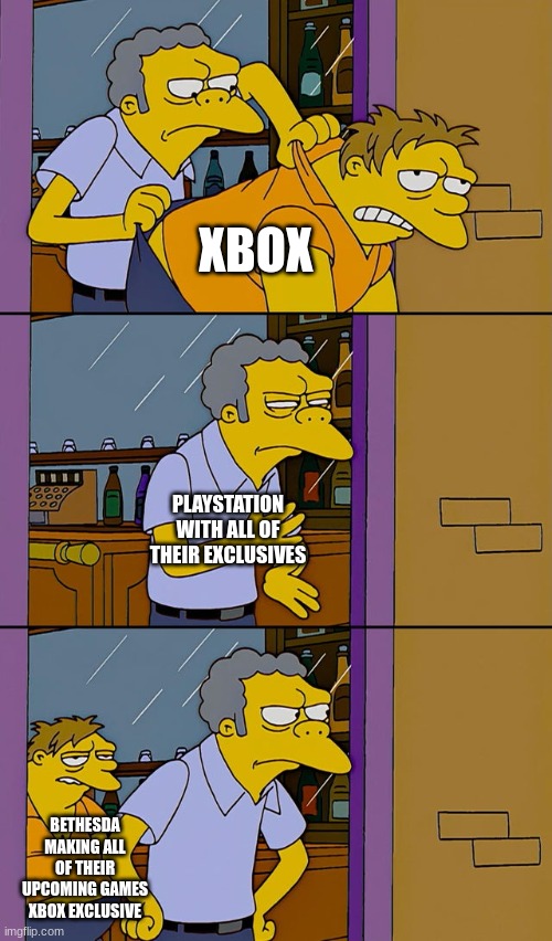 bethesda | XBOX; PLAYSTATION WITH ALL OF THEIR EXCLUSIVES; BETHESDA MAKING ALL OF THEIR UPCOMING GAMES XBOX EXCLUSIVE | image tagged in moe throws barney,gaming,xbox vs ps4,bethesda | made w/ Imgflip meme maker