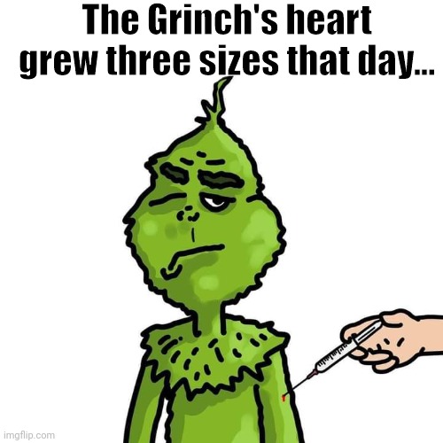 ... from inflammation. | The Grinch's heart grew three sizes that day... | image tagged in the grinch,vaccines,heart,memes,pfizer | made w/ Imgflip meme maker