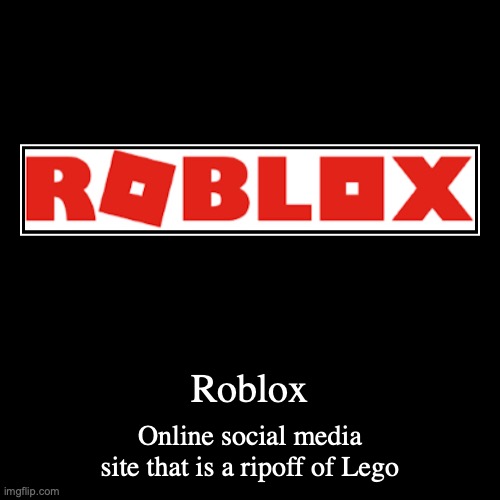 Roblox | image tagged in funny,demotivationals,reblox | made w/ Imgflip demotivational maker