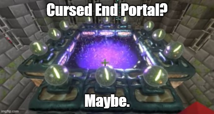 Cursed MineCraft |  Cursed End Portal? Maybe. | image tagged in cursed image | made w/ Imgflip meme maker