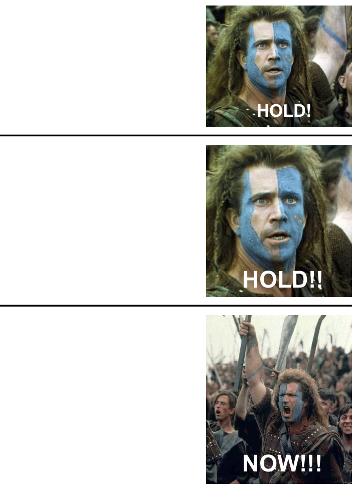 High Quality hold hold now Blank Meme Template
