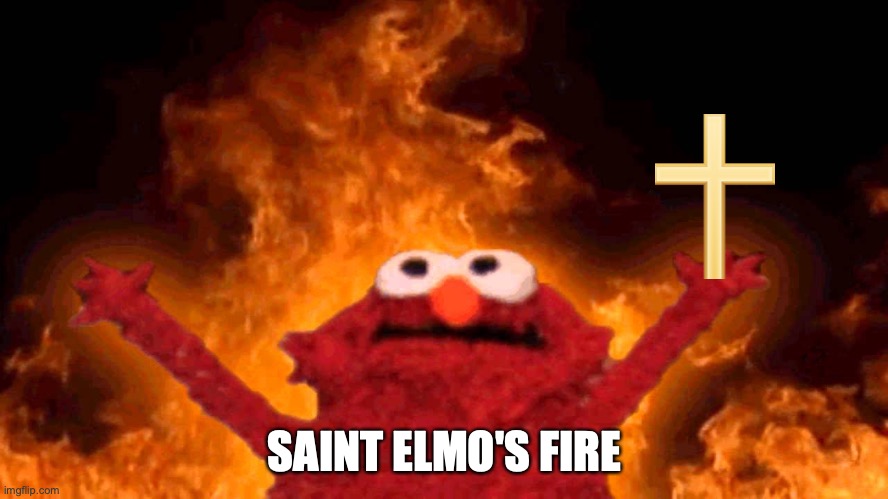 Gonna Be A Man In Motion | SAINT ELMO'S FIRE | image tagged in flaming elmo,cross,80s music | made w/ Imgflip meme maker