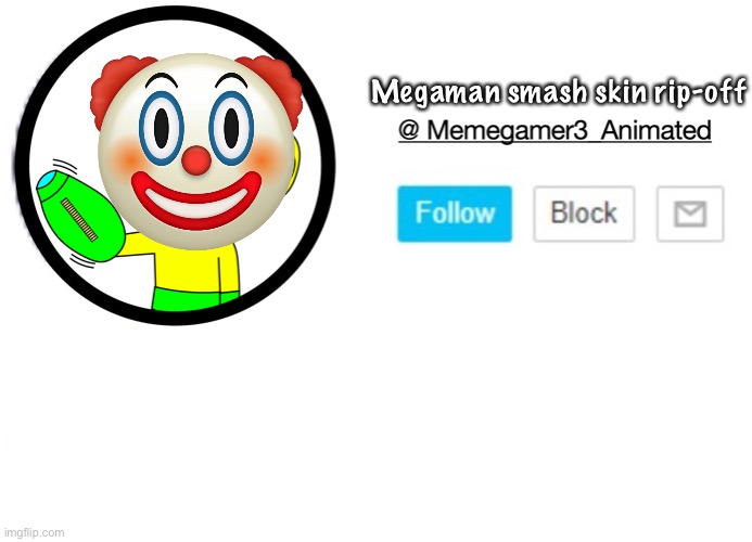 I decided to make one Msmg member’s announcement template into a clown | Megaman smash skin rip-off | image tagged in mega msmg announcement template | made w/ Imgflip meme maker