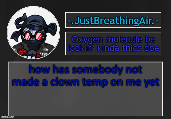 haha yes you are now tempted to make a clown temp and monetize my account | how has somebody not made a clown temp on me yet | made w/ Imgflip meme maker