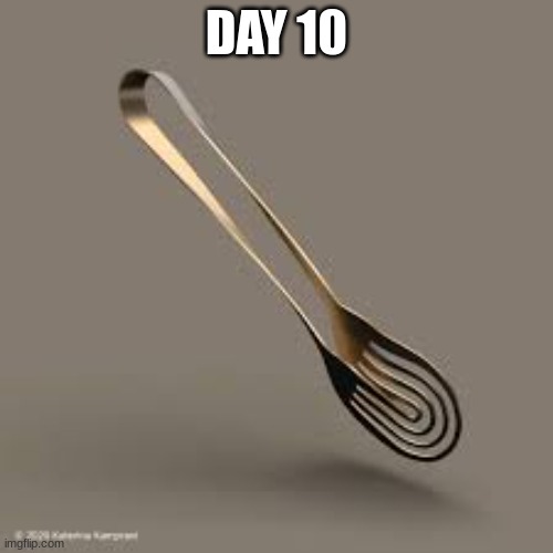 Day 10 | DAY 10 | made w/ Imgflip meme maker