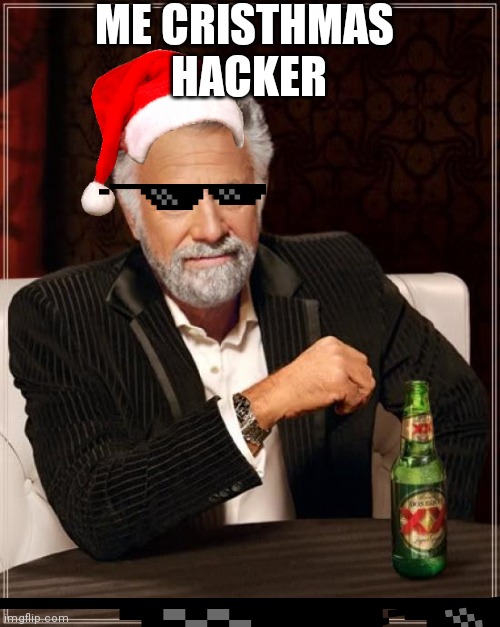 Cristhmas | ME CRISTHMAS
 HACKER | image tagged in nipa | made w/ Imgflip meme maker