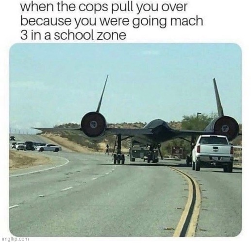 Aw man! The police are chasing my SR-71! | image tagged in memes,plane memes,haha | made w/ Imgflip meme maker