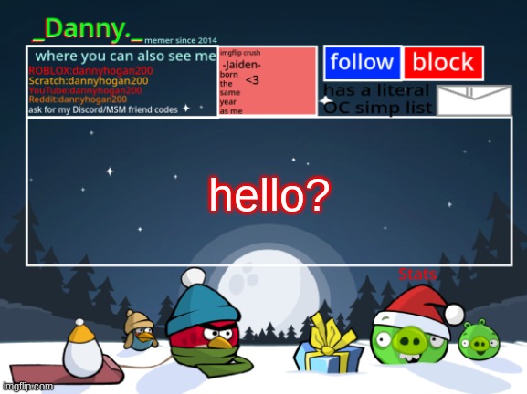 _Danny._ Christmas Announcement template | hello? | image tagged in _danny _ christmas announcement template | made w/ Imgflip meme maker