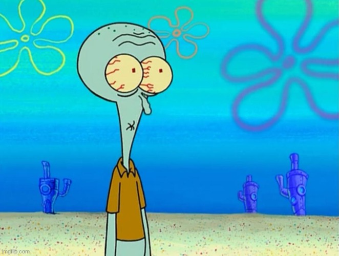 Scared Squidward | image tagged in scared squidward | made w/ Imgflip meme maker