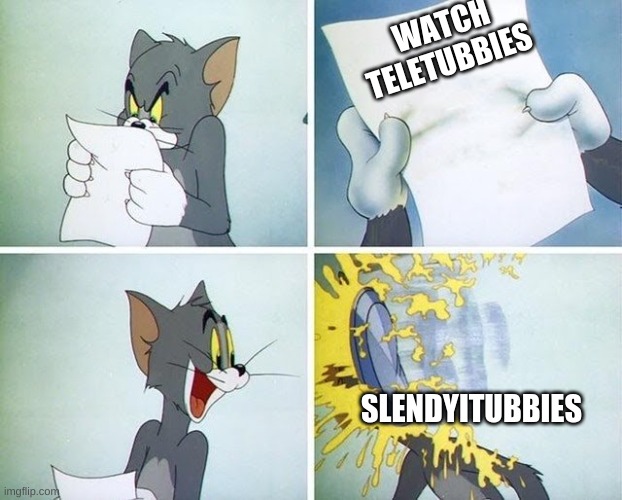 Tom and Jerry custard pie | WATCH TELETUBBIES SLENDYITUBBIES | image tagged in tom and jerry custard pie | made w/ Imgflip meme maker