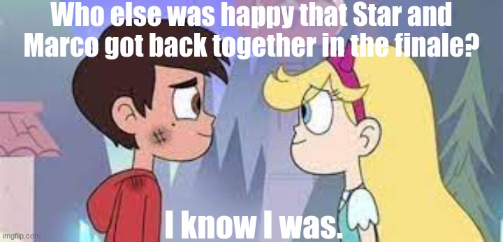 Svtfoe: Who else is glad about this | Who else was happy that Star and Marco got back together in the finale? I know I was. | image tagged in svtfoe who else is glad about this | made w/ Imgflip meme maker