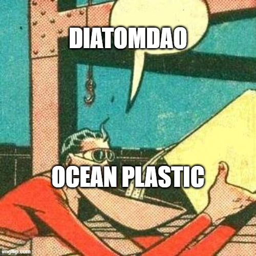 Plastic Man Powder | DIATOMDAO; OCEAN PLASTIC | image tagged in plastic man powder | made w/ Imgflip meme maker