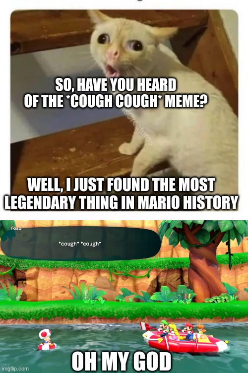 OH GOD DIS IS LEGENDARY | SO, HAVE YOU HEARD OF THE *COUGH COUGH* MEME? WELL, I JUST FOUND THE MOST LEGENDARY THING IN MARIO HISTORY; OH MY GOD | image tagged in ohhhh shiiiit | made w/ Imgflip meme maker