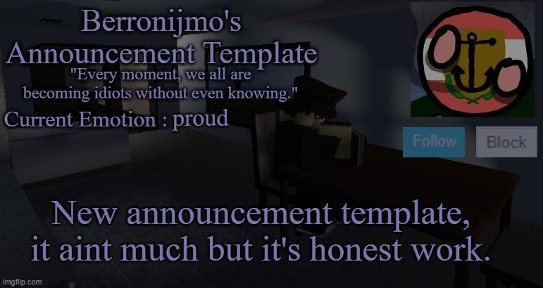 proud; New announcement template, it aint much but it's honest work. | image tagged in berronijmo's announcement template | made w/ Imgflip meme maker
