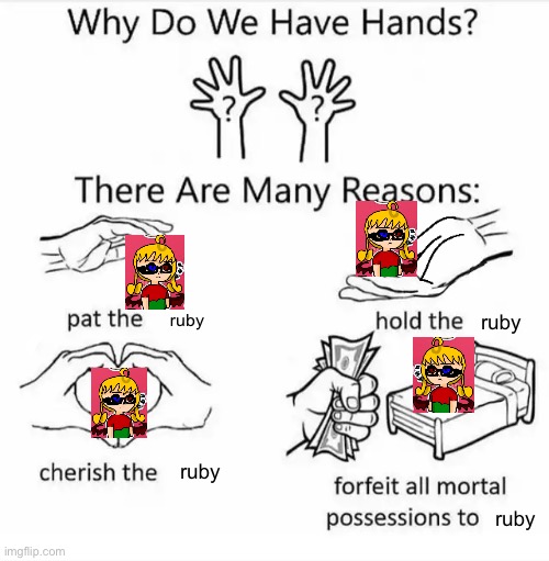 ruby | ruby; ruby; ruby; ruby | image tagged in why do we have hands all blank,ruby | made w/ Imgflip meme maker