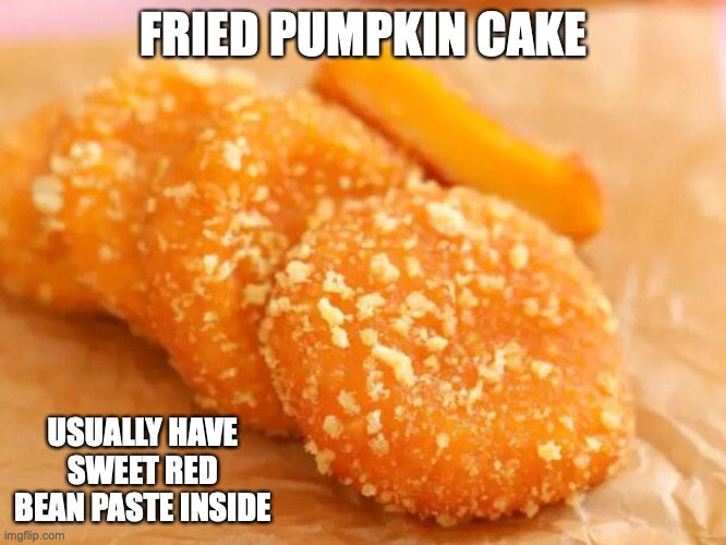 Pumpkin Cake | FRIED PUMPKIN CAKE; USUALLY HAVE SWEET RED BEAN PASTE INSIDE | image tagged in memes,food | made w/ Imgflip meme maker
