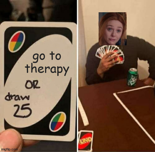 UNO Draw 25 Cards | go to therapy | image tagged in memes,uno draw 25 cards | made w/ Imgflip meme maker