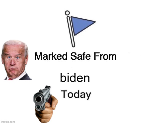 Marked Safe From | biden | image tagged in memes,marked safe from | made w/ Imgflip meme maker