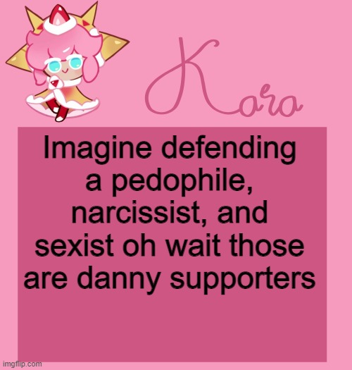 h | Imagine defending a pedophile, narcissist, and sexist oh wait those are danny supporters | image tagged in h | made w/ Imgflip meme maker