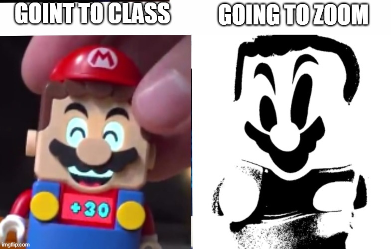 Based Lego Mario | GOING TO ZOOM; GOINT TO CLASS | image tagged in lego mario,based mario,mniip | made w/ Imgflip meme maker