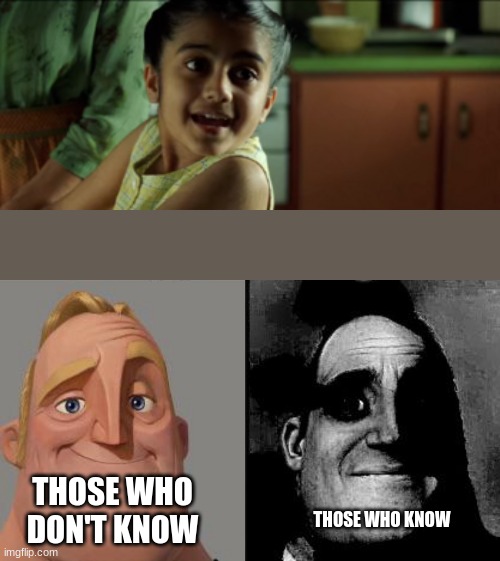 RIP Sati. A legend ner being forgotten | THOSE WHO DON'T KNOW; THOSE WHO KNOW | image tagged in traumatized mr incredible,the matrix,matrix revolutions | made w/ Imgflip meme maker